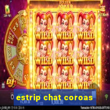 estrip chat coroas